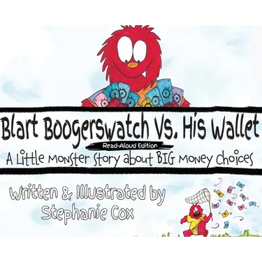Blart Boogerswatch Vs His Wallet: A Little Monster Story About Big Money Choices (A Financial Literacy Read-Aloud for Ages 5-7)