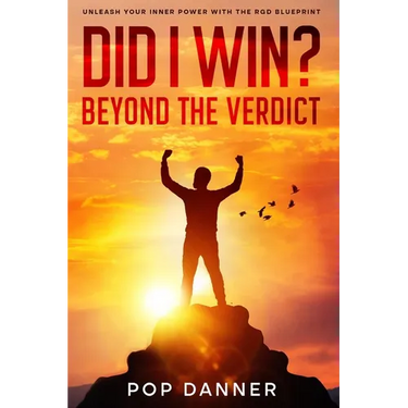Did I Win? Beyond the Verdict: Unleash Your Inner Power With The RGD Blueprint