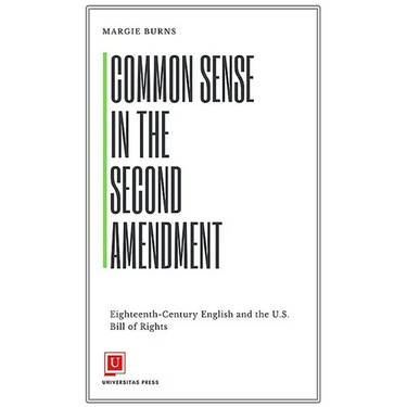 Common Sense in the Second Amendment: Eighteenth-Century English and the U.S. Bill of Rights