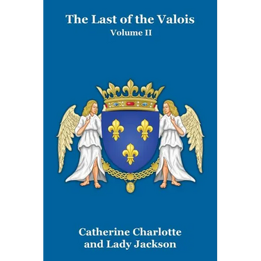 The Last of the Valois Vol. II