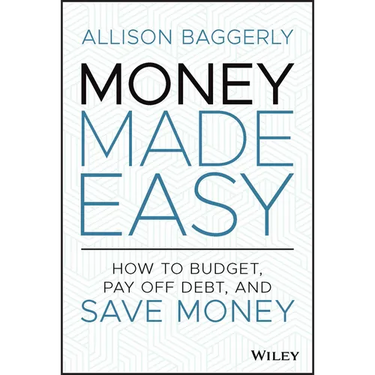 Money Made Easy: How to Budget, Pay Off Debt, and Save Money