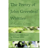 The Poetry of John Greenleaf Whittier: A Reader's Edition