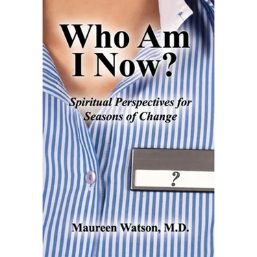 Who Am I Now?: Spiritual Perspectives for Seasons of Change