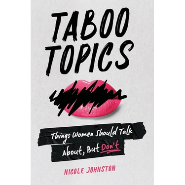 Taboo Topics: Things Women Should Talk About, But Don't