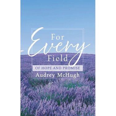 For Every Field: Of Hope and Promise