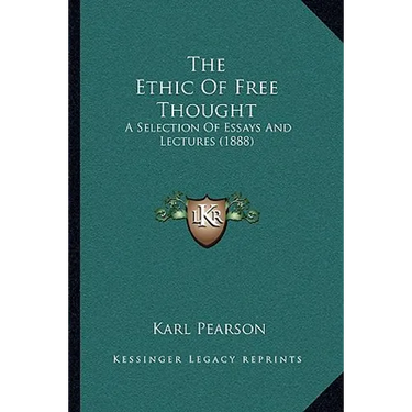 The Ethic Of Free Thought: A Selection Of Essays And Lectures (1888)