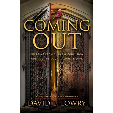Coming Out: Emerging from shame and confusion. Opening the door to light and love.