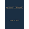 Covenant Theology: A Reformed and Baptistic Perspective on God's Covenants