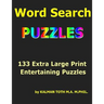 Word Seach Puzzles: 133 Extra Large Print Entertaining Puzzles