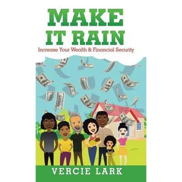 Make It Rain: Increase Your Wealth & Financial Security