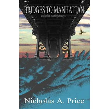 Bridges to Manhattan: And Other Poetic Journeys