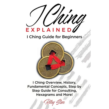 I Ching Explained: I Ching Guide for Beginners