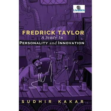 Frederick Taylor: A Study in Personality and Innovation