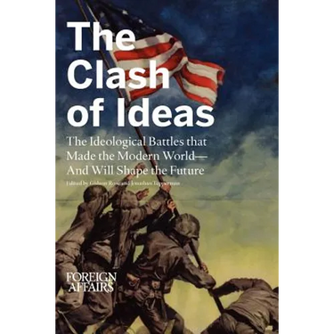 The Clash of Ideas: The Ideological Battles That Made the Modern World- And Will Shape the Future