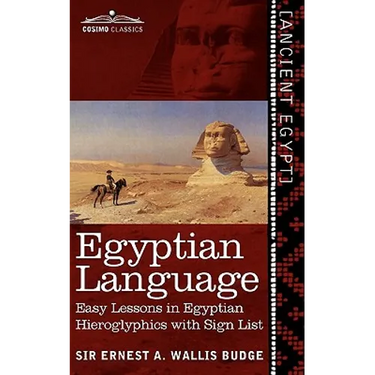 Egyptian Language: Easy Lessons in Egyptian Hieroglyphics with Sign List
