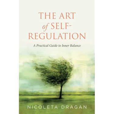 The ART of Self-Regulation: A Practical Guide to Inner Balance