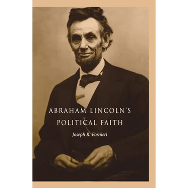 Abraham Lincoln's Political Faith