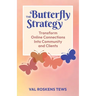 The Butterfly Strategy: Transform Online Connections Into Community and Clients