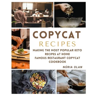 Copycat Recipes: making THE most popular KETO recipes at home - FAMOUS RESTAURANT COPYCAT COOKBOOK