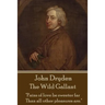 John Dryden - The Wild Gallant: "He who would search for pearls must dive below."