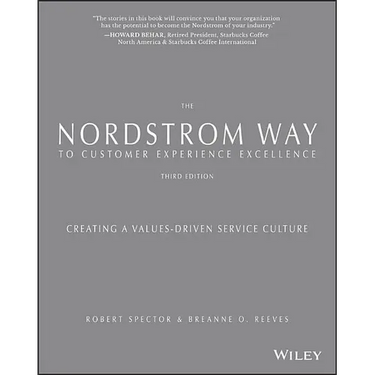 The Nordstrom Way to Customer Experience Excellence: Creating a Values-Driven Service Culture
