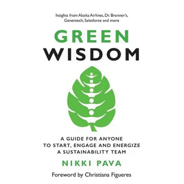Green Wisdom: A Guide for Anyone to Start, Engage and Energize a Sustainability Team
