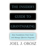 The Insider's Guide to Grantmaking: How Foundations Find, Fund, and Manage Effective Programs