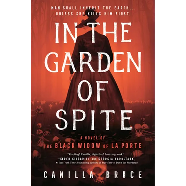 In the Garden of Spite: A Novel of the Black Widow of La Porte