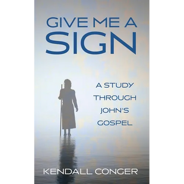 Give Me a Sign: A Study Through John's Gospel