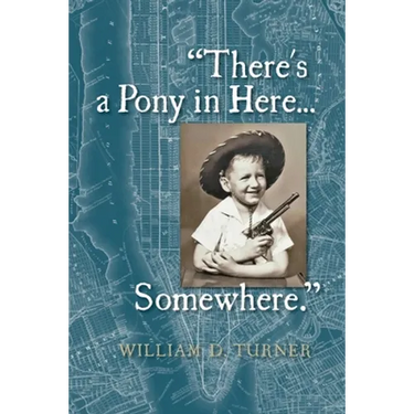 There's a Pony in Here...Somewhere.: A near-random, doubtlessly incomplete, and potentially inaccurate collection of life's fables and foibles.