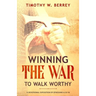 Winning the War to Walk Worthy: A Devotional Exposition of Ephesians 6:10-18