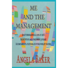 Me and the Management: An Autobiographical Look at Life's Serendipitous and Synchronistic Journey Accompanied by a Plethora of Other-Worldly Helpers