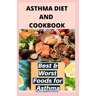 Asthma Diet and Cookbook: Complete Asthma Remedy Recipe Guide, Delicious Cookbook and Meal Plan
