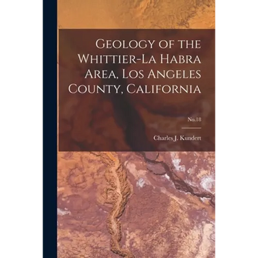 Geology of the Whittier-La Habra Area, Los Angeles County, California; No.18