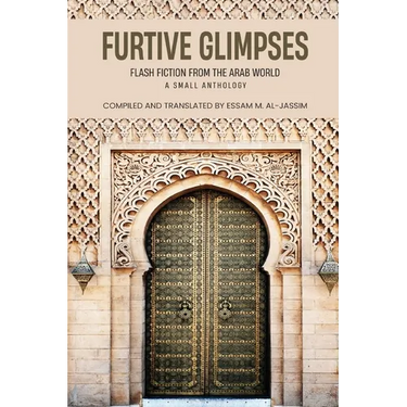 Furtive Glimpses - Flash Fiction from The Arab World - A Small Anthology