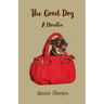 The Good Dog: A Novella