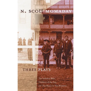 Three Plays: The Indolent Boys, Children of the Sun, and the Moon in Two Windows Volume 4
