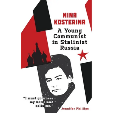 Nina Kosterina: A Young Communist in Stalinist Russia