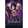 Vengeful Seduction: Billionaire Romance