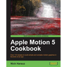 Apple Motion 5 Cookbook