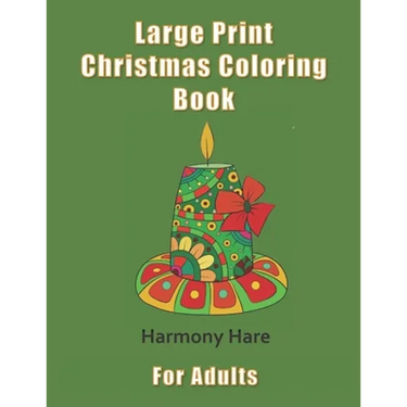 Large Print Christmas Coloring Book for Adults: (Seniors, Dementia, Alzheimer's, Parkinson's Patients)