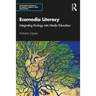 Ecomedia Literacy: Integrating Ecology Into Media Education