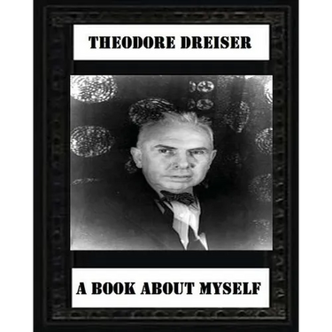 A book about myself (1922) by: Theodore Dreiser