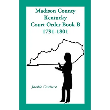 Madison County, Kentucky, Court Order Book B, 1791-1801