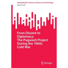 From Dissent to Diplomacy: The Pugwash Project During the 1960s Cold War