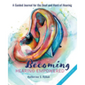 Becoming Hearing Empowered: A Guided Journal for the Deaf and Hard of Hearing