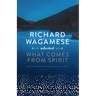 Richard Wagamese Selected: What Comes from Spirit