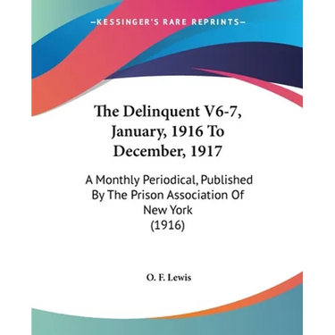 The Delinquent V6-7, January, 1916 To December, 1917: A Monthly Periodical, Published By The Prison Association Of New York (1916)