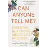 Can Anyone Tell Me?: Essential Questions about Grief and Loss