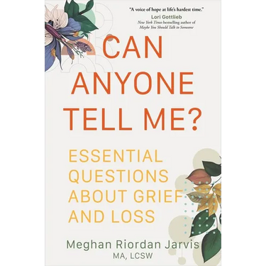 Can Anyone Tell Me?: Essential Questions about Grief and Loss